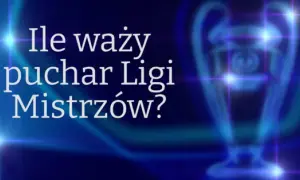 Ile waży puchar Ligi Mistrzów? Zaskakująca waga trofeum!