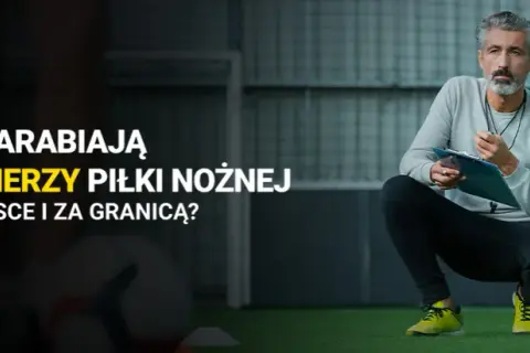Ile zarabia trener piłki nożnej w 2 lidze? Zaskakujące fakty o wynagrodzeniach