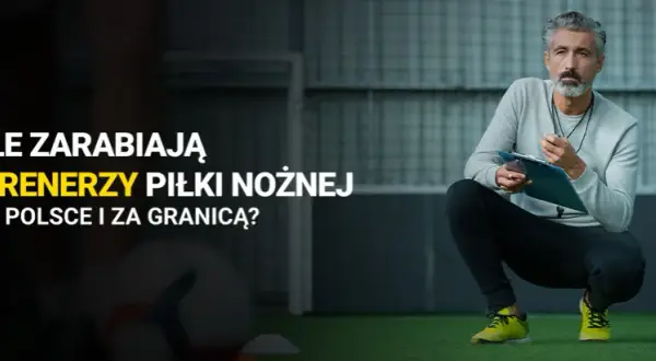 Ile zarabia trener piłki nożnej w 2 lidze? Zaskakujące fakty o wynagrodzeniach