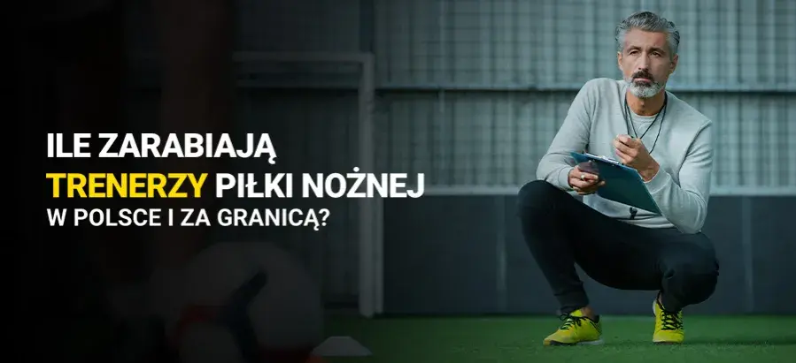 Ile zarabia trener piłki nożnej w 2 lidze? Zaskakujące fakty o wynagrodzeniach